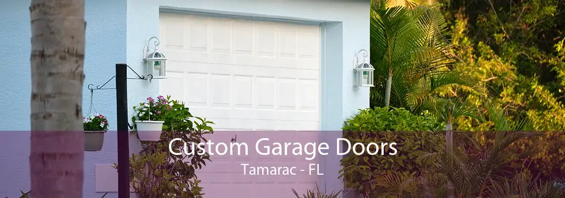 Custom Garage Doors Tamarac - FL