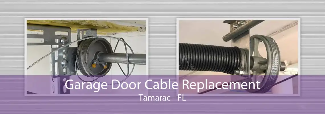 Garage Door Cable Replacement Tamarac - FL