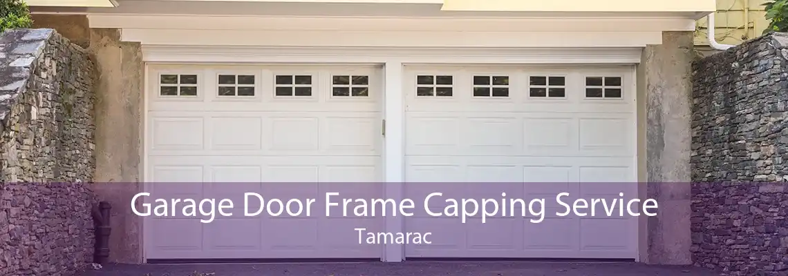 Garage Door Frame Capping Service Tamarac